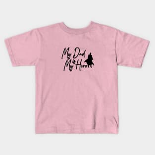 My Dad Is My Hero Kids T-Shirt